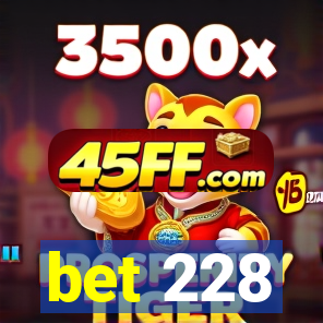 bet 228